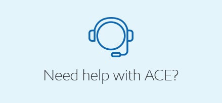 Need help with ACE? Our support team can provide help with a call to 800-244-7584 or email to systemssupport@exxonmobil.com.